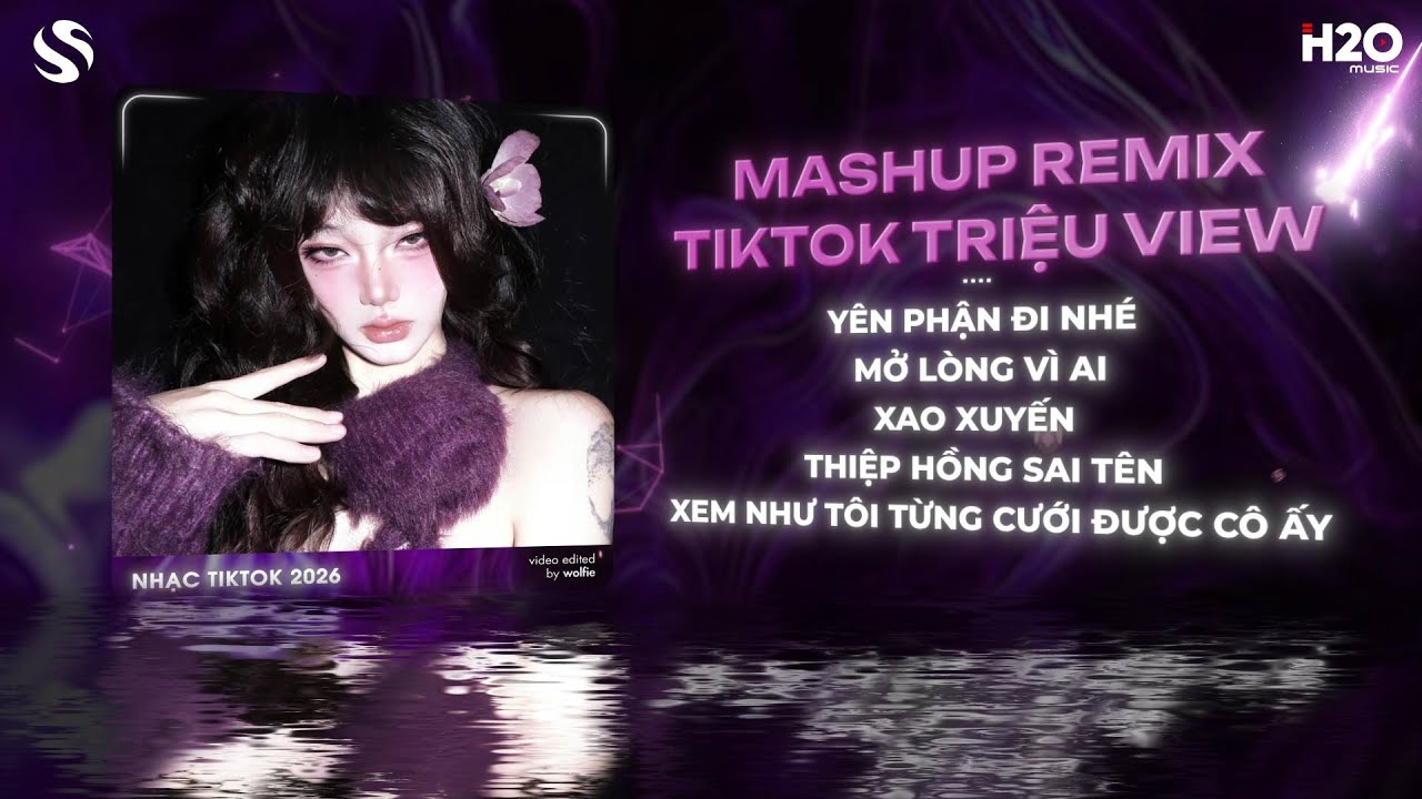 Mashup Hot Tiktok - Yên Phận Đi Nhé Remix, Mở Lòng Vì Ai Remix🎼Trao Người Bốn Chữ Anh Chẳng Muốn Giữ