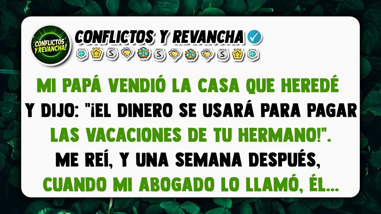 Mi papá vendió la casa que heredé y dijo: 