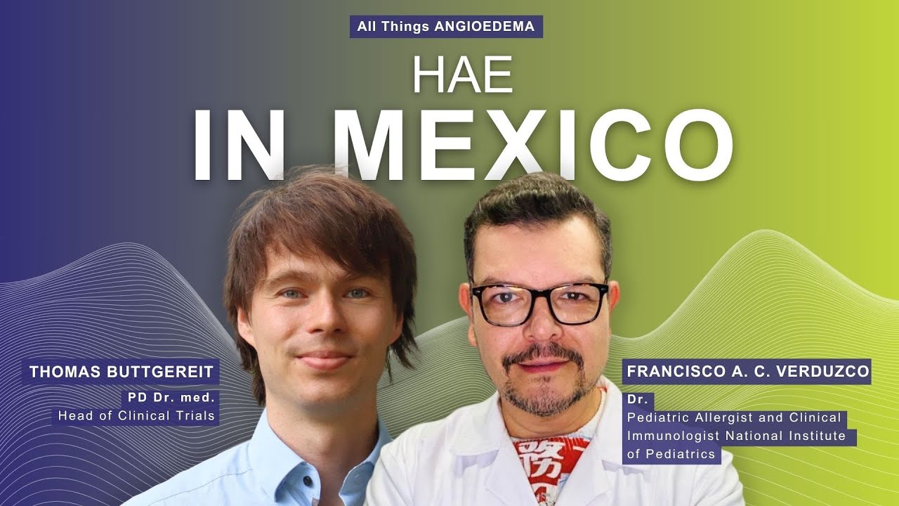 HAE in Mexico: Challenges, Progress & Hope_Episode 39