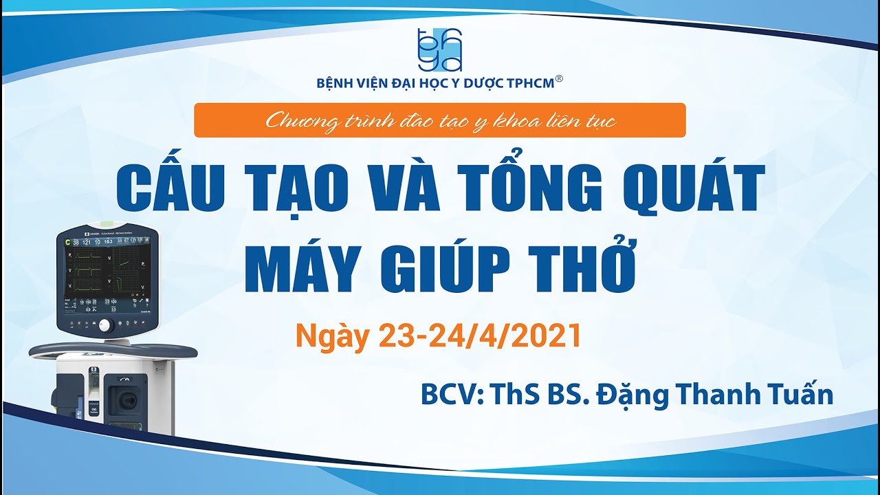 Bài 1. Cấu tạo và tổng quát máy giúp thở - ThS BS. Đặng Thanh Tuấn