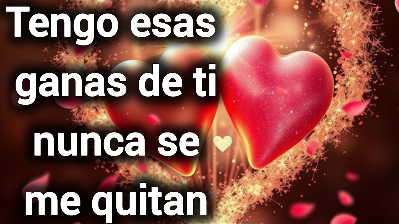 Tengo esas ganas de ti nunca se me quitan