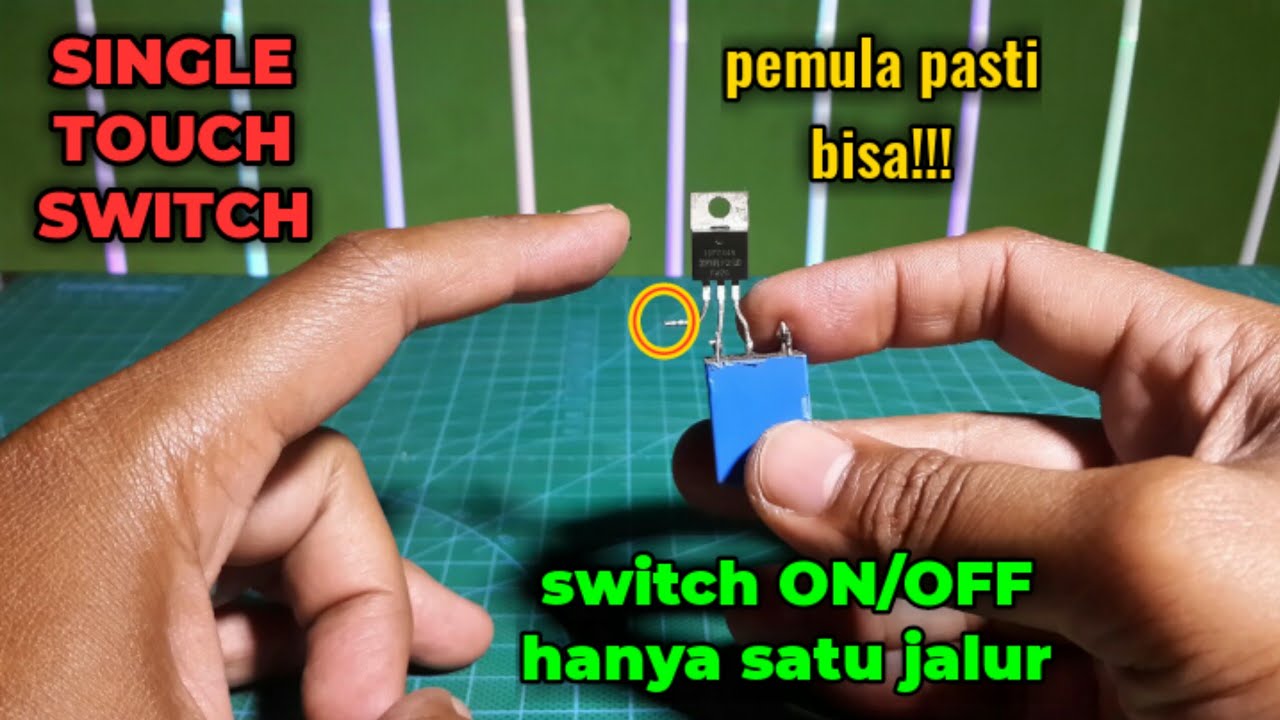Rangkaian Sederhana Saklar Sentuh ON OFF Satu Tombol