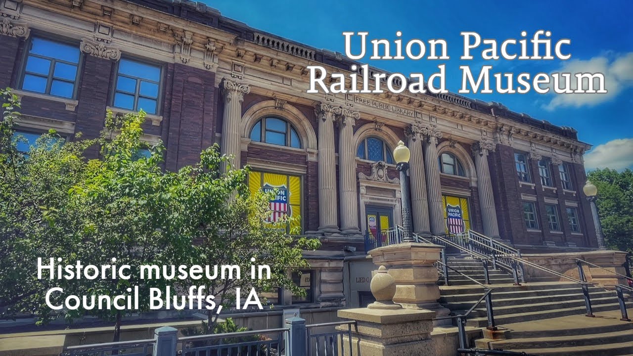 The Union Pacific Railroad Museum in Council Bluffs, IA: A Look at the History of the Railroad