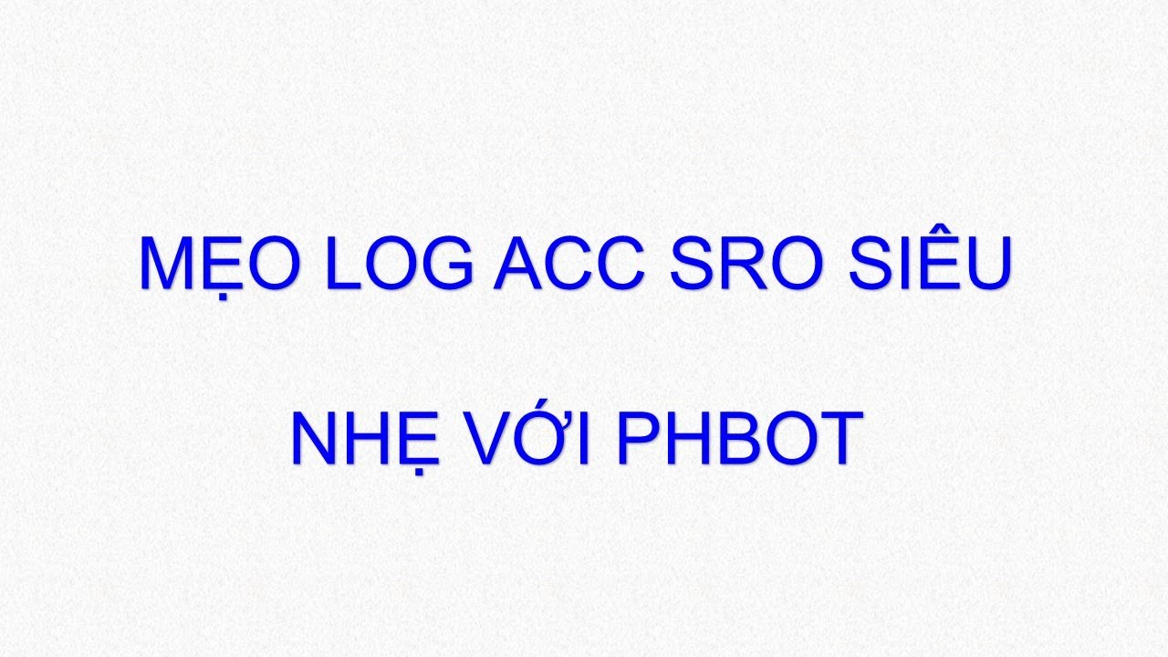 Mẹo log acc si&ecirc;u nhẹ với phbot, Ram 8Gb log 30 đến 50 acc