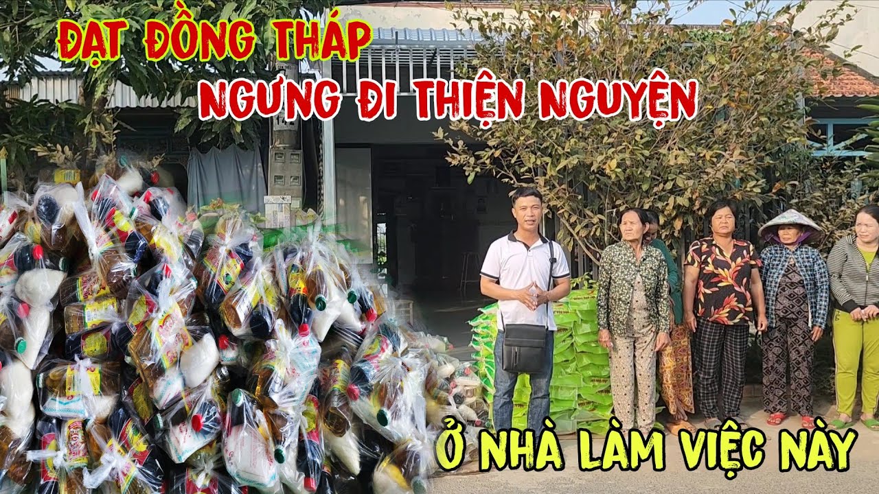 Gần Tết Đạt Đồng Tháp Ngưng Đi Làm Thiện Nguyện Ở Nhà Làm Việc Này  /Đạt Đồng Tháp