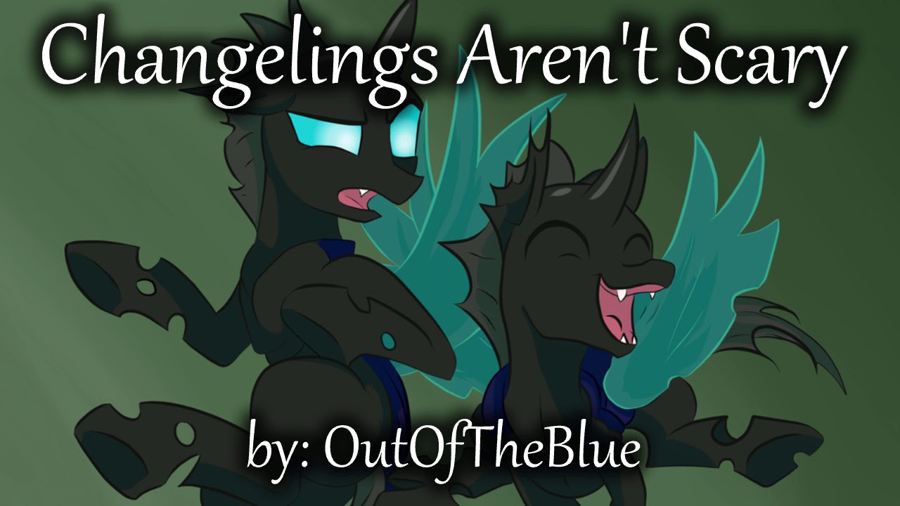 MLP Fanfiction Reading - Changelings Aren't Scary