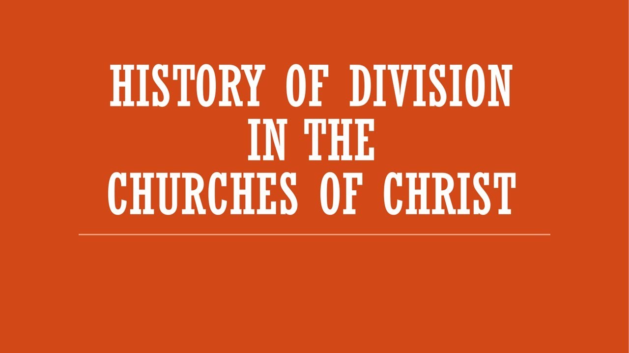 History of Division in the Church of Christ