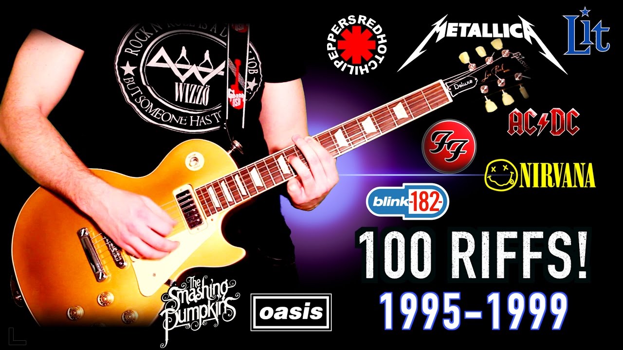 100 Riffs -  Greatest Rock Guitar Riffs Of The 1990's (1995-1999)