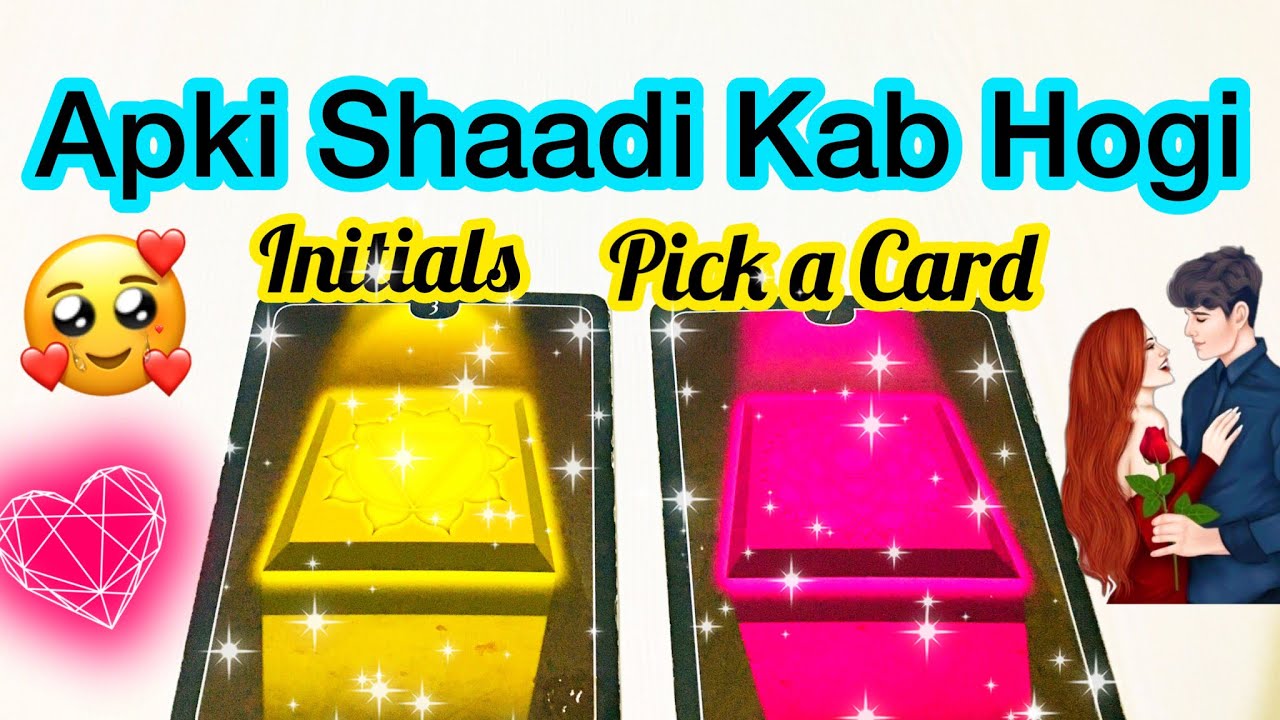 PICK CARD-APKI SHAADI KAB HOGI, KISSE HOGI- WHEN & WHO YOU WILL MARRY -MWT- اس کا احساس