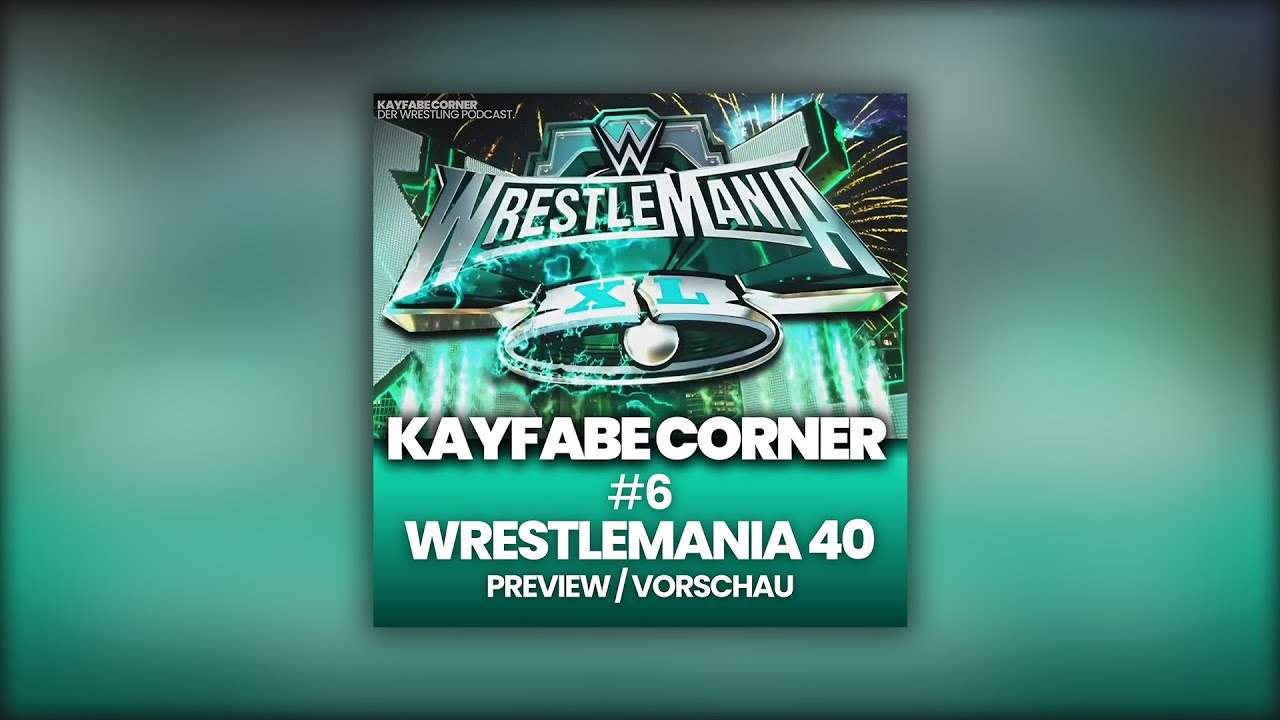 #6 WWE Wrestlemania 40: Preview / Vorschau (Night 1 & 2)