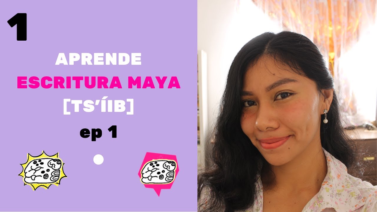 APRENDE ESCRITURA MAYA - TS'&Iacute;IB - [EP 1]