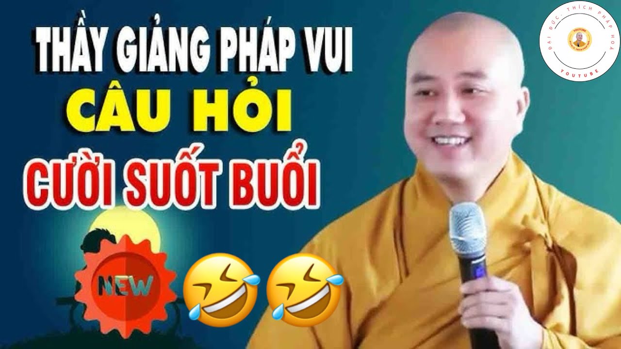 Vấn Đáp Quá Vui, Cười Suốt Buổi Câu Hỏi Phật Tử, Vui Và Thấm - Thầy Thích Pháp Hoà