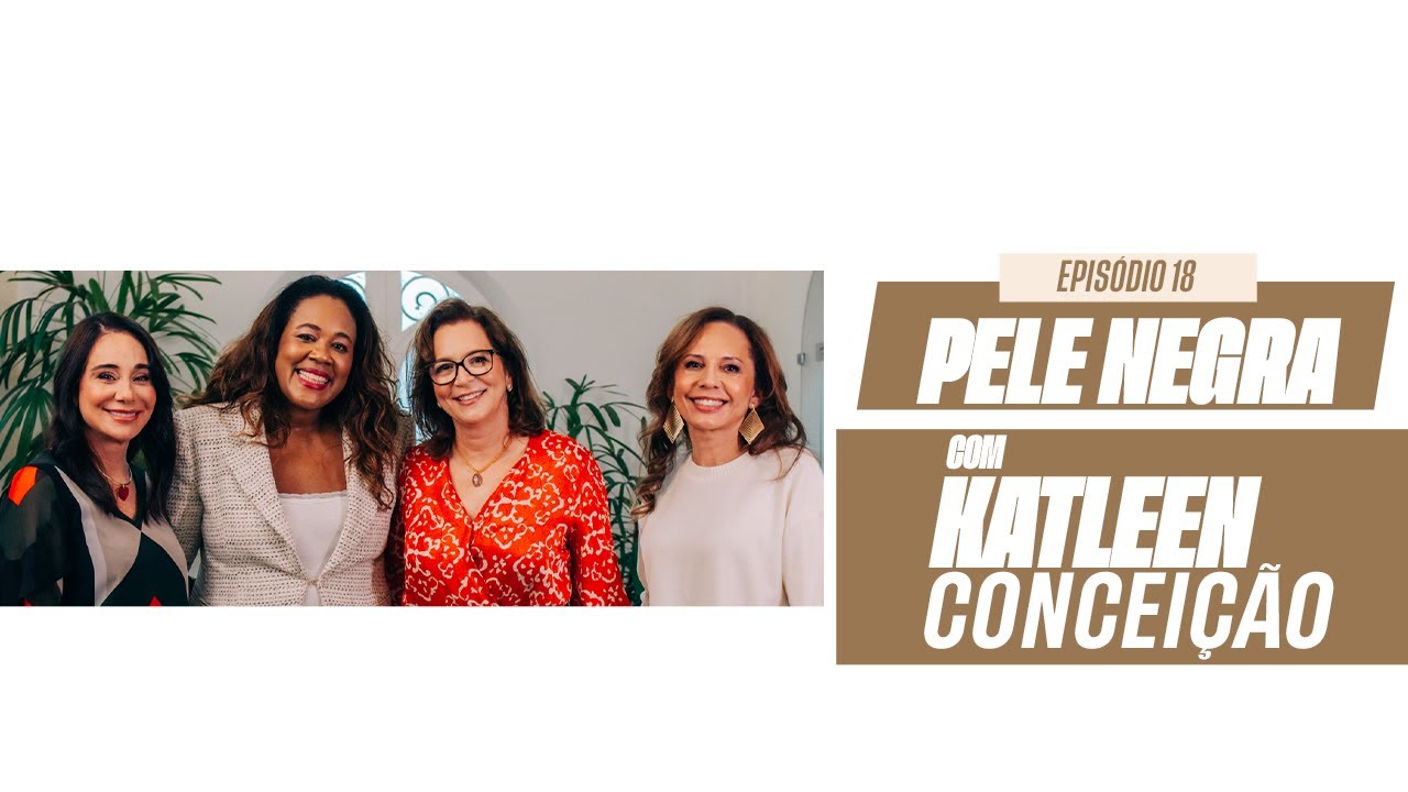 Pele Negra com Dra Katleen Conceição