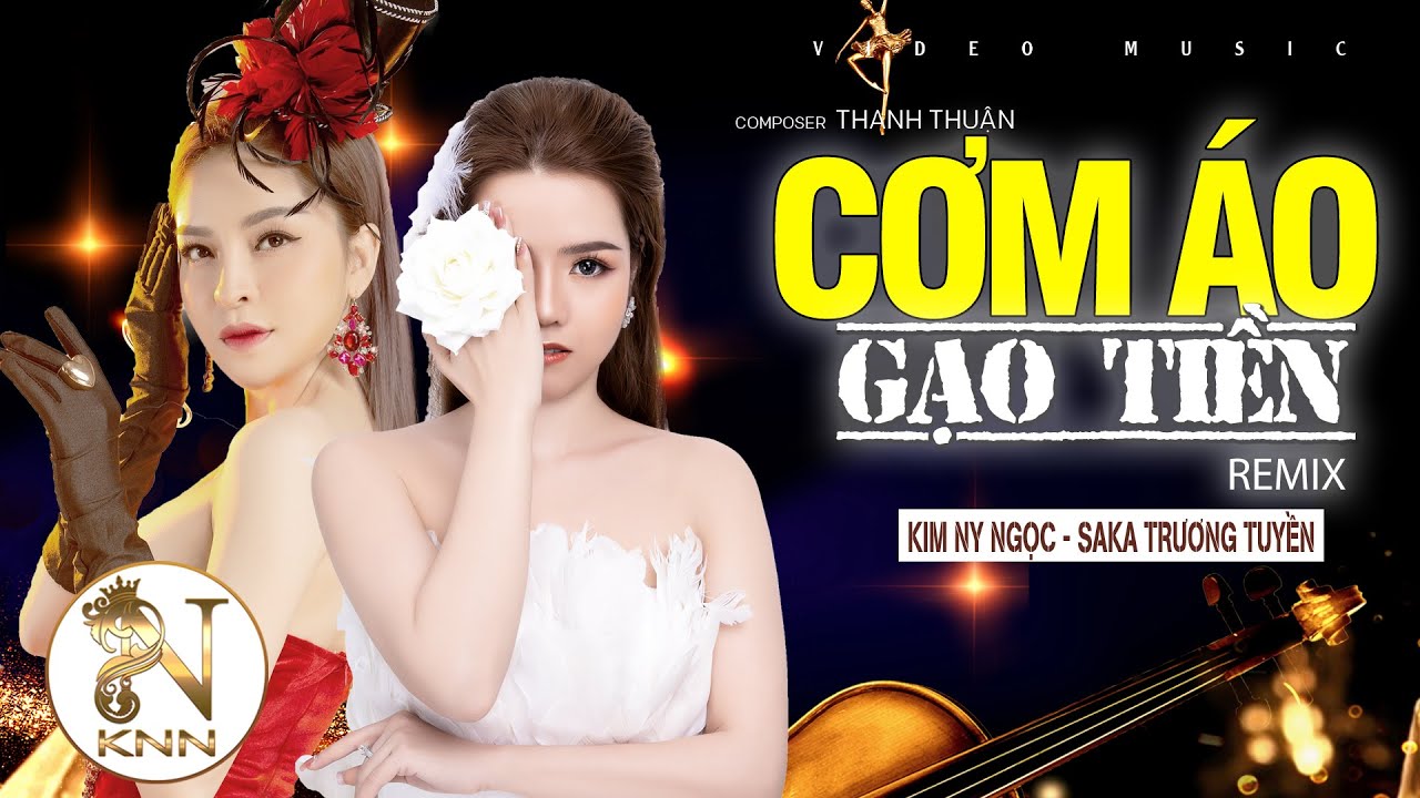 Cơm Áo Gạo Tiền Remix I Kim Ny Ngọc Ft Saka Trương Tuyền