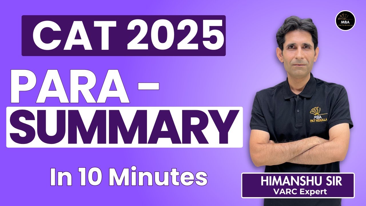 CAT 2025 VARC | Para-Summary in 10 minutes | Himanshu Sir | MBA Pathshala #cat2025