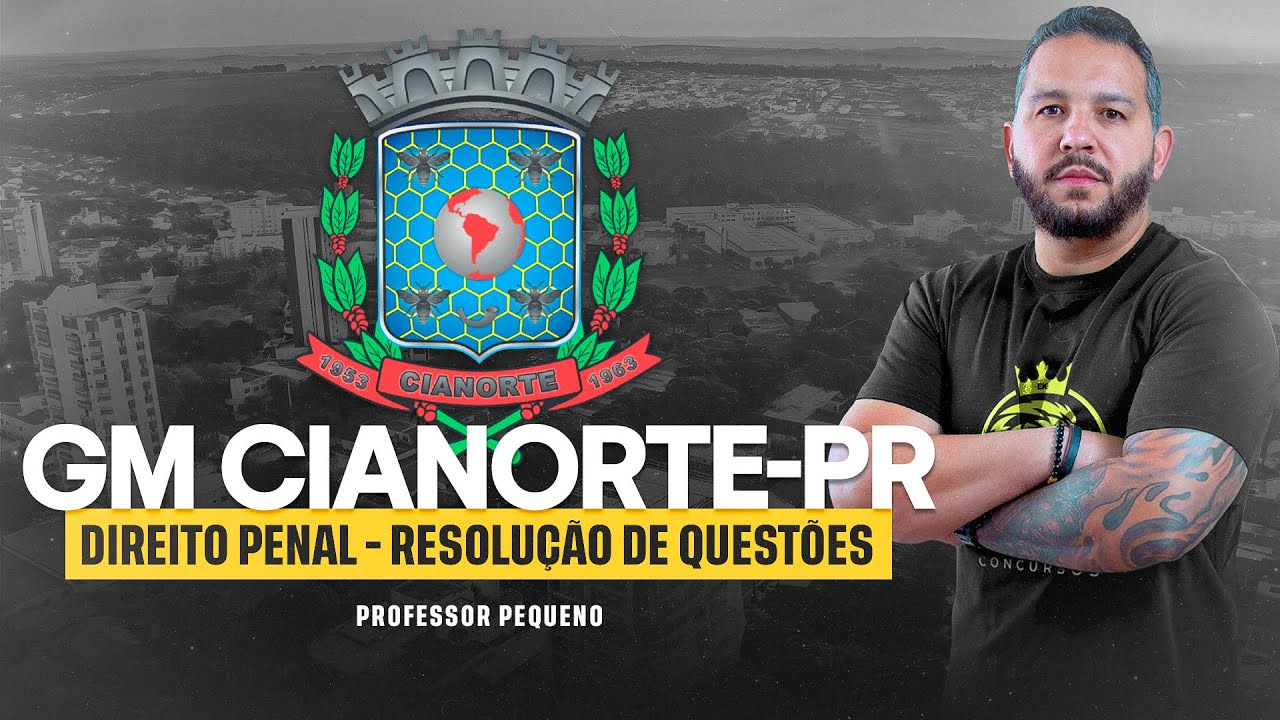 GUARDA MUNICIPAL CIANORTE-PR | DIREITO PENAL - RESOLUÇÃO DE QUESTÕES