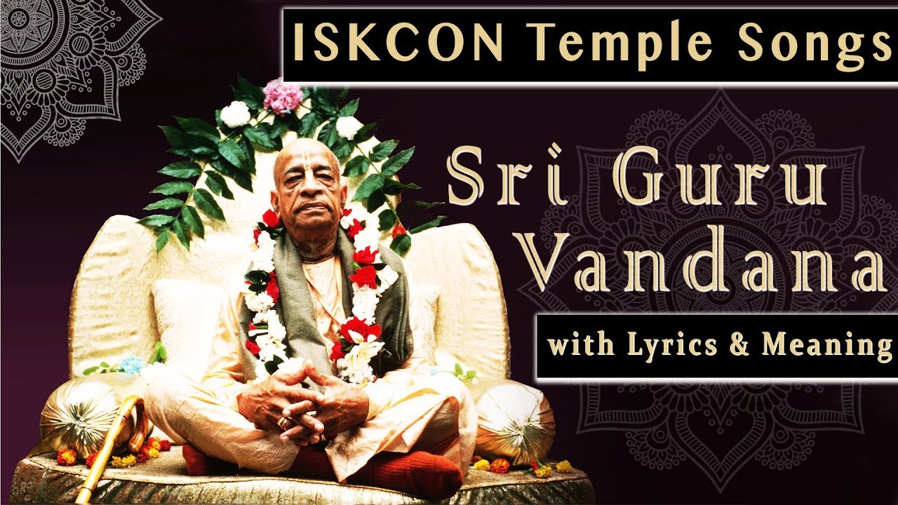 Sri Guru Vandana with Lyrics & Meaning  ISKCON Temple Songs