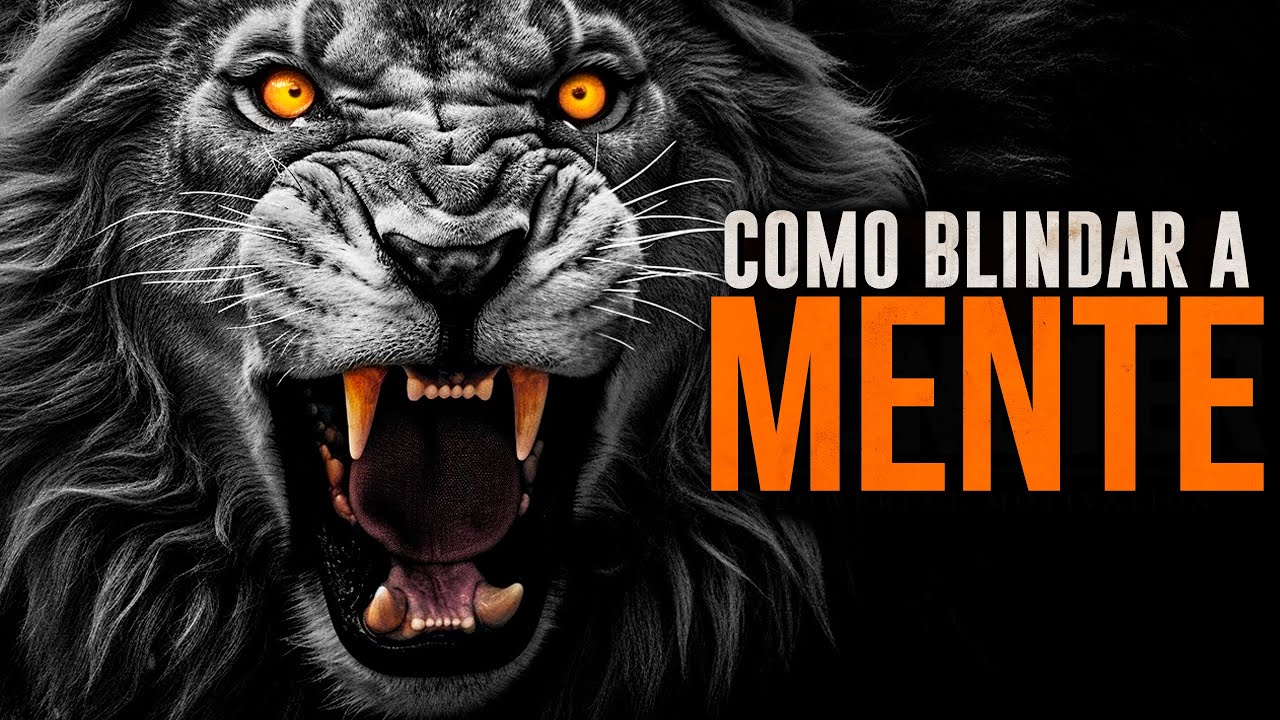 COMO BLINDAR A SUA MENTE [MOTIVACIONAL]