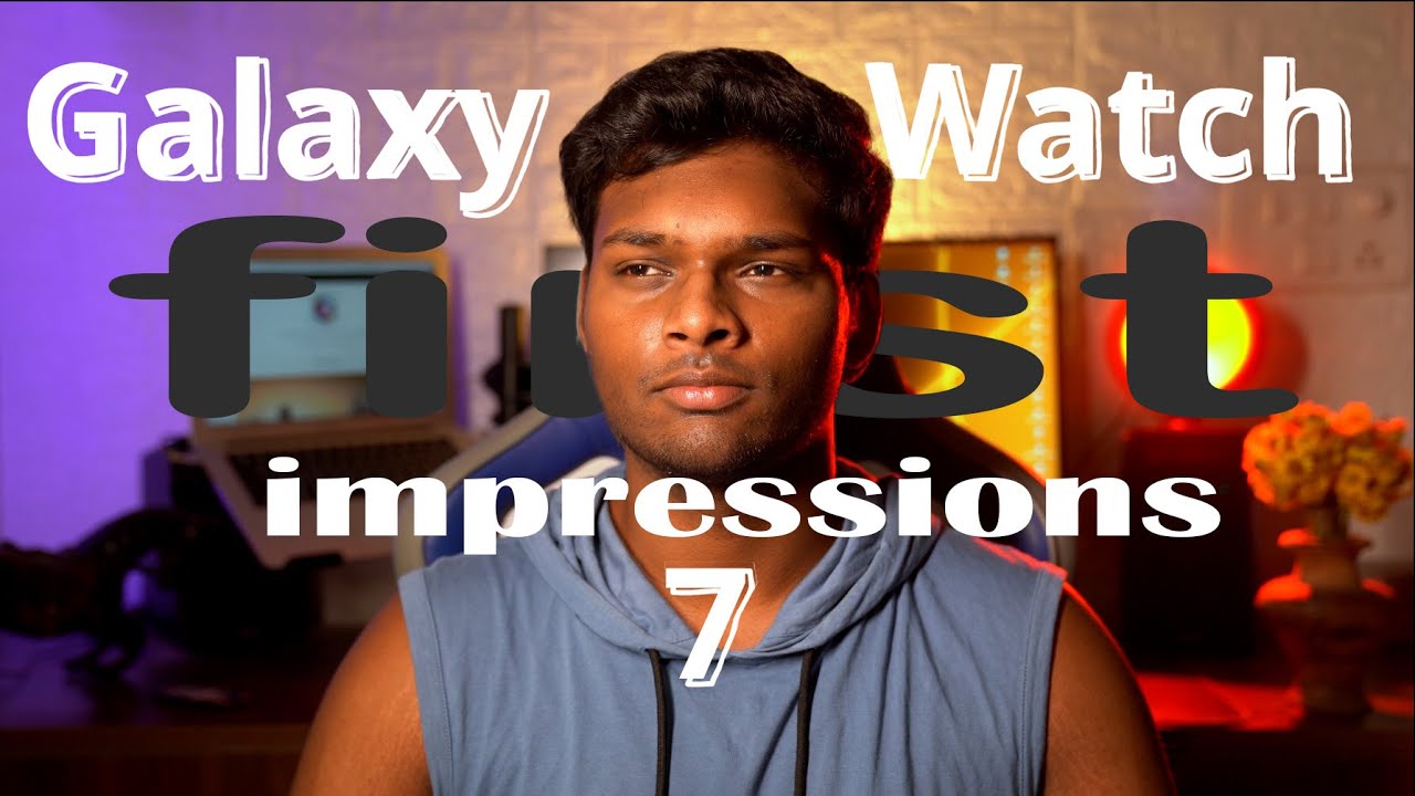 Galaxy watch 7 first impressions