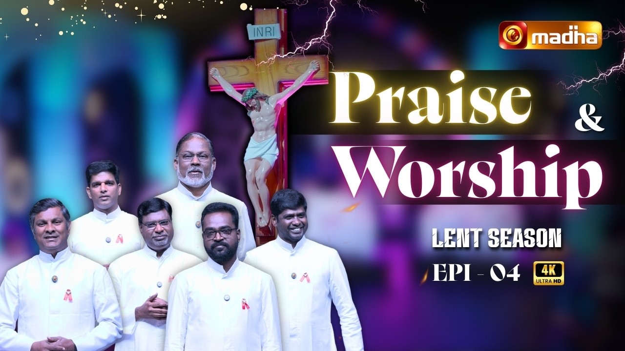 PRAISE AND WORSHIP | 014 MARCH 2026 | LENT SEASON | EPISODE - 04 | @madhatelevision