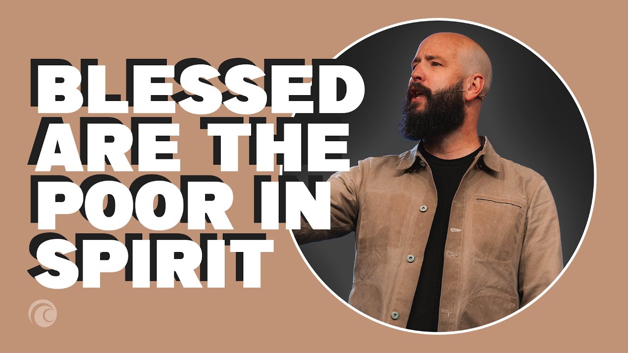 Blessed Are The Poor In Spirit | Pastor Josh Turner | Cottonwood Church