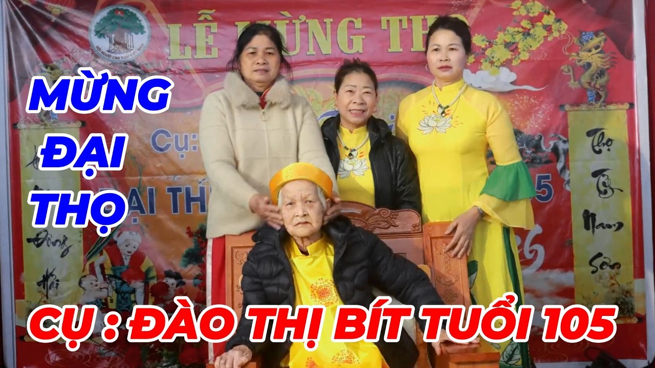 MỪNG THỌ CỤ ĐÀO THỊ BÍT TUỔI 105 XUÂN 2026