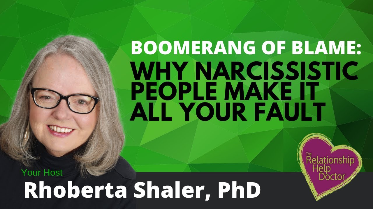 Boomerang of Blame: Why Narcissistic People Make It All Your Fault