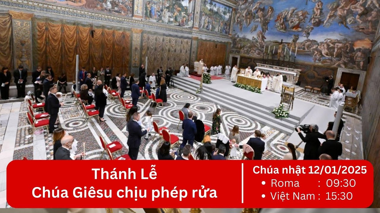 Trực tiếp Thánh Lễ Chúa Giêsu chịu phép rửa, CN 12/01/2025 (Nhà nguyện Sistine)