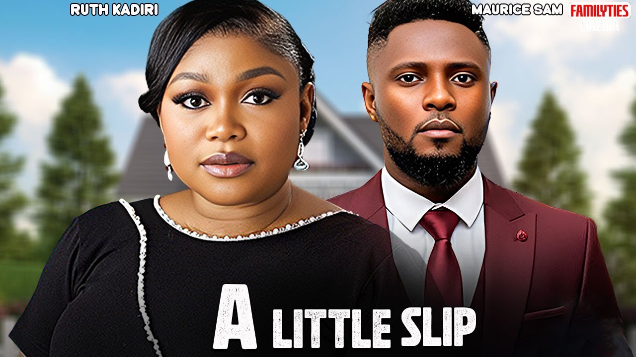 A LITTLE SLIP - MAURICE SAM, RUTH KADIRI - Nigerian Movie