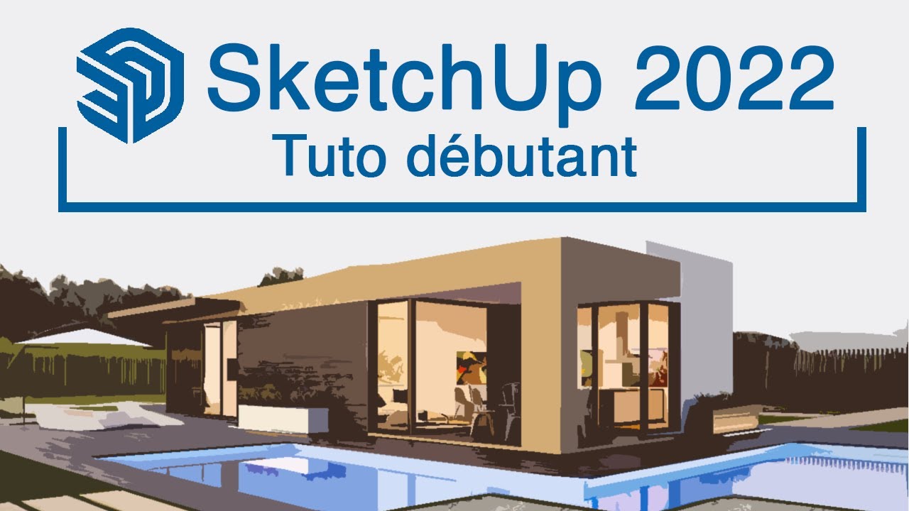 Apprendre SketchUp Pro 2022 : Tuto complet d&eacute;butant ( ❗ MAJ SketchUp Pro 2024 en description ❗ )