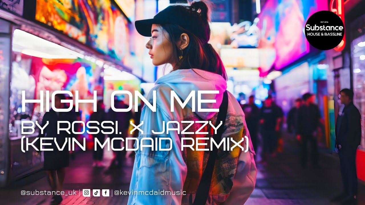 Rossi. X Jazzy - High On Me (Kevin McDaid Remix)