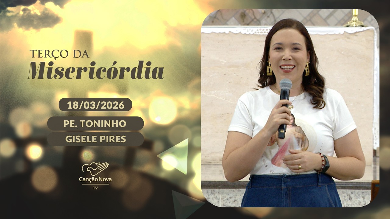 Terço da Misericórdia - 18/03/2026