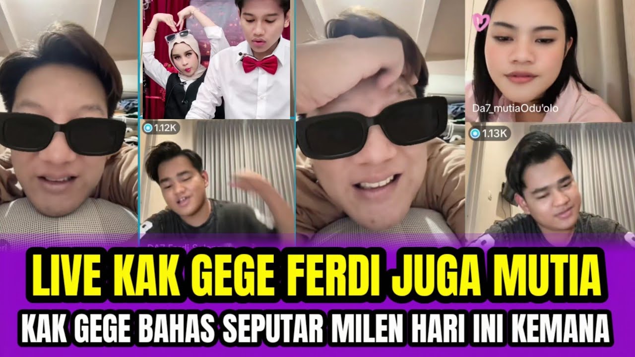 LIVE KAK GEGE FERDI JUGA MUTIA❗KAK GEGE BAHAS SEPUTAR MILEN HARI INI KEMANA‼️