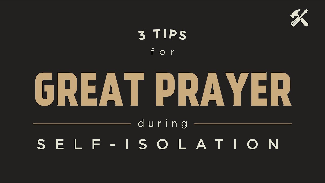 Toolbox Ep #1: 3 Great Tips for Prayer During Self-Isolation