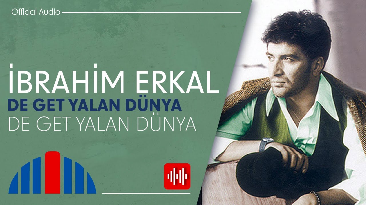 İbrahim Erkal - De Get Yalan D&uuml;nya (Official Audio)