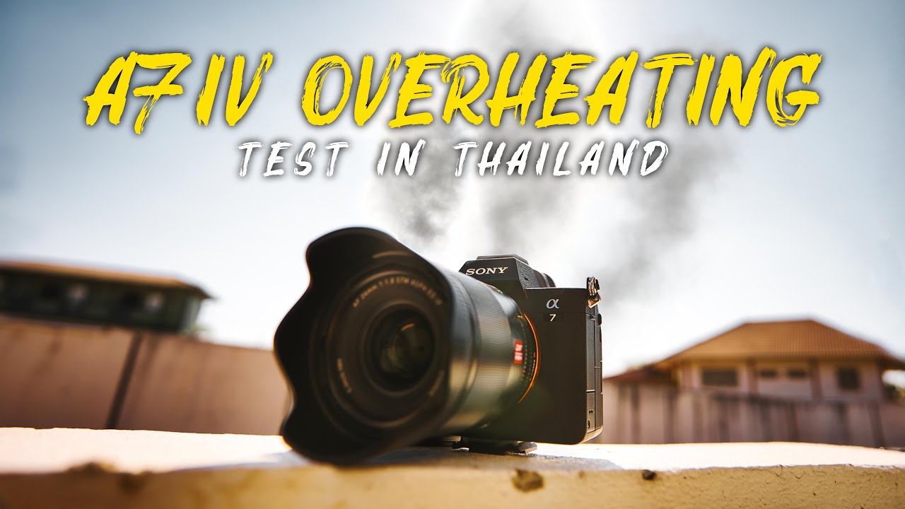 Sony a7 IV Overheating Test in Thailand