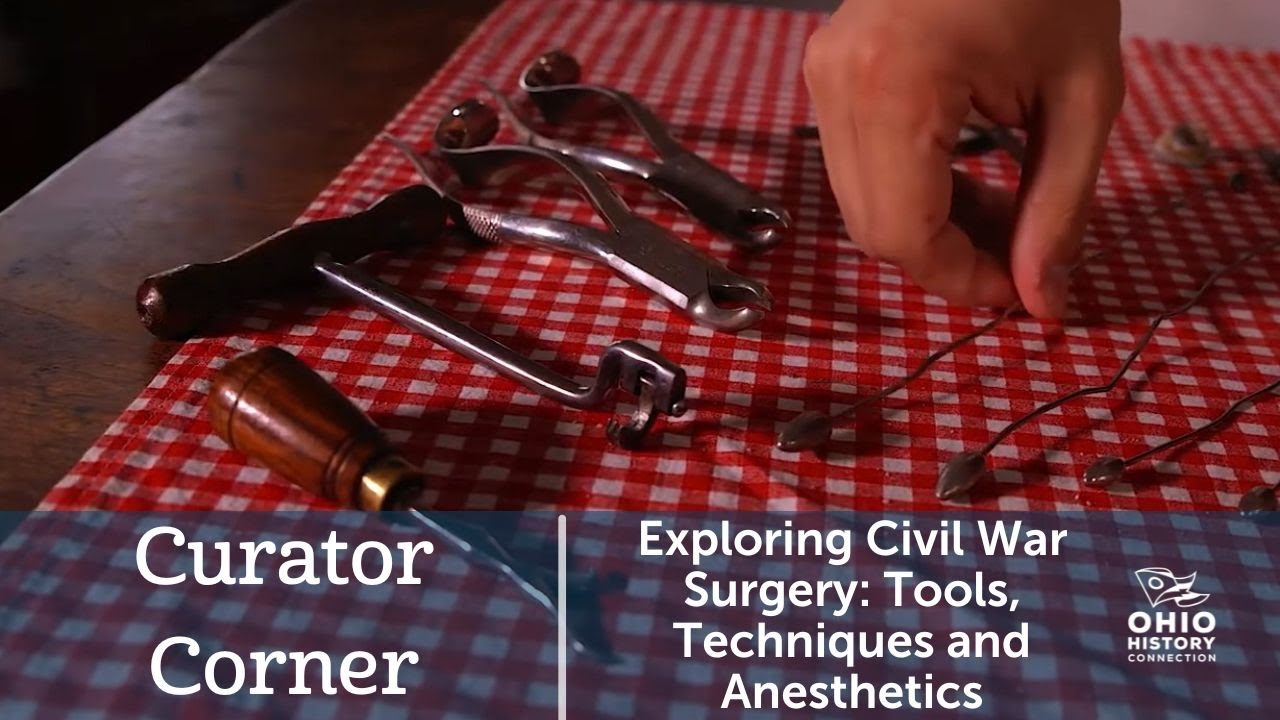 Exploring Civil War Surgery: Tools, Techniques, and Anesthetics