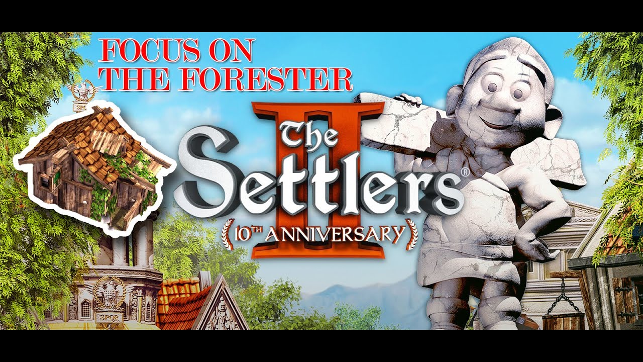 Focus on the Forester - The Settlers II (2) 10th Anniversary Edition Engineering and Optimizing