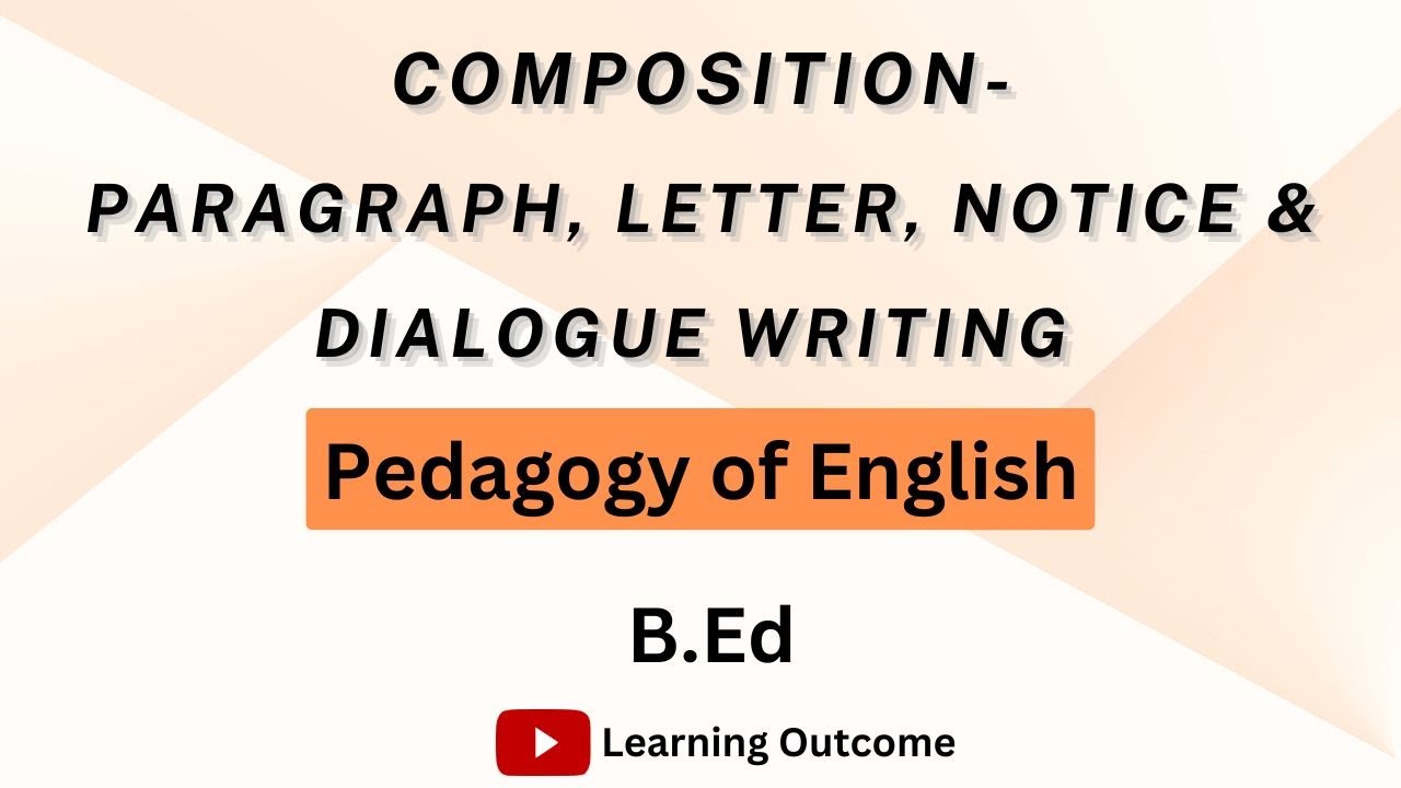 Composition- Paragraph, Letter, Notice & Dialogue Writing | English Pedagogy B.Ed.