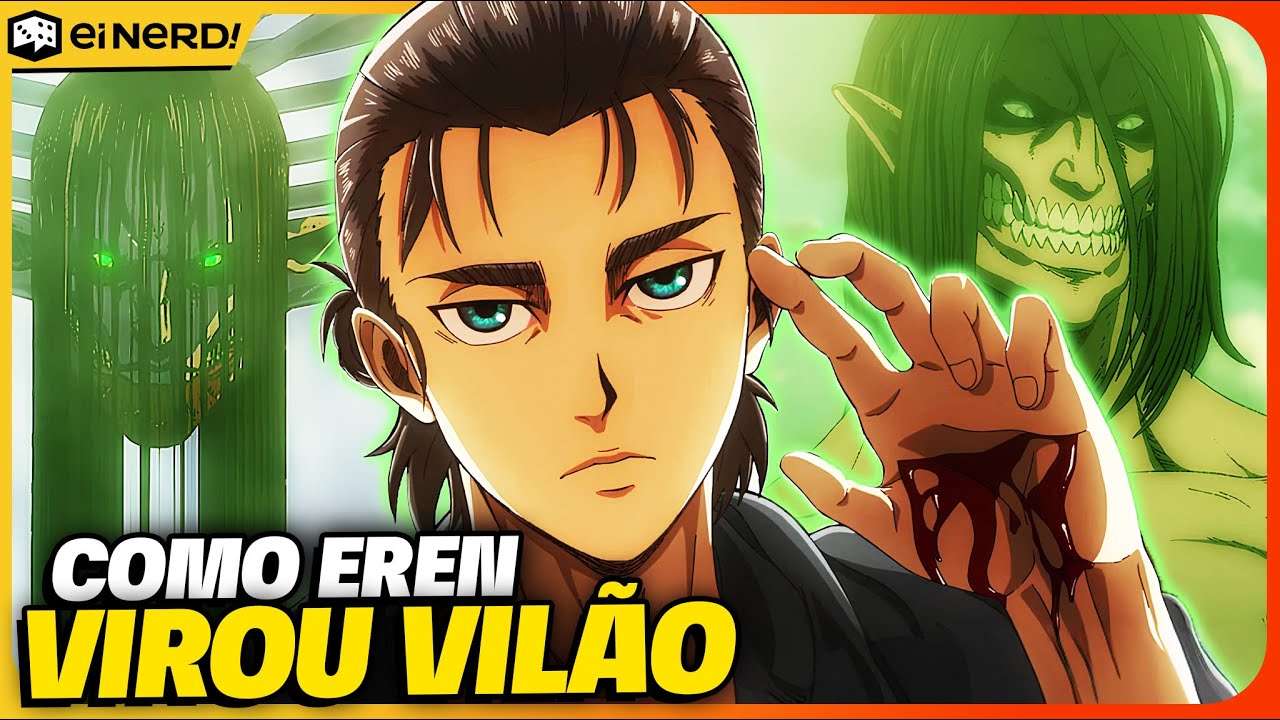 VEJA COMO O EREN SE TORNOU O MAIOR VIL&Atilde;O DA HISTORIA DE ATTACK ON TITAN [Shingeki no Kyojin]