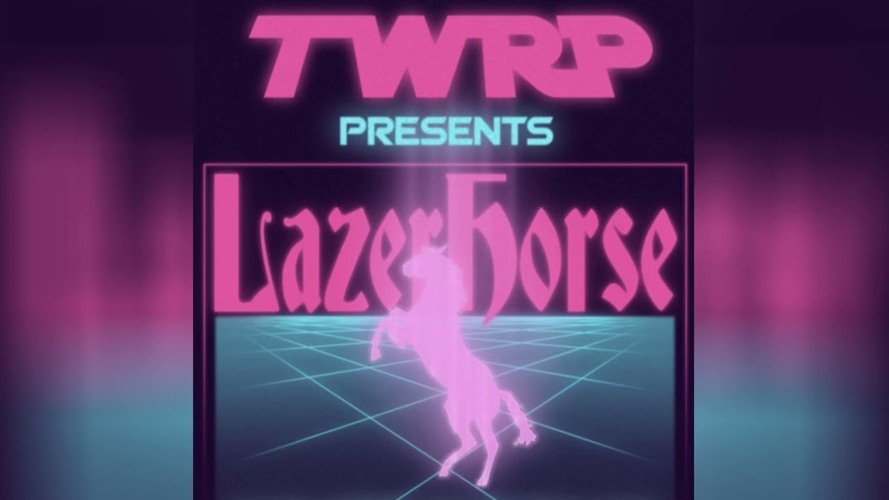 TWRP - Lazerhorse