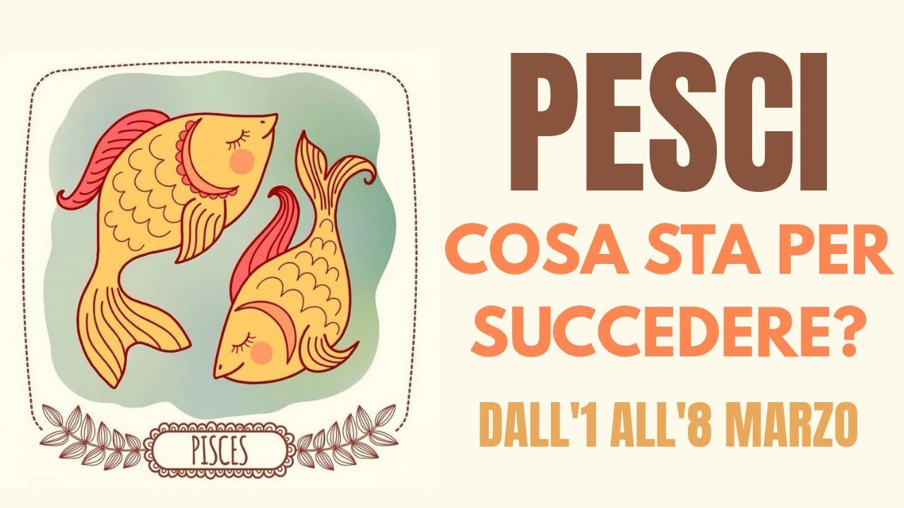 PESCI♓ COSA ACCADRÀ? PREVISIONI TAROCCHI DALL'1 ALL'8 MARZO