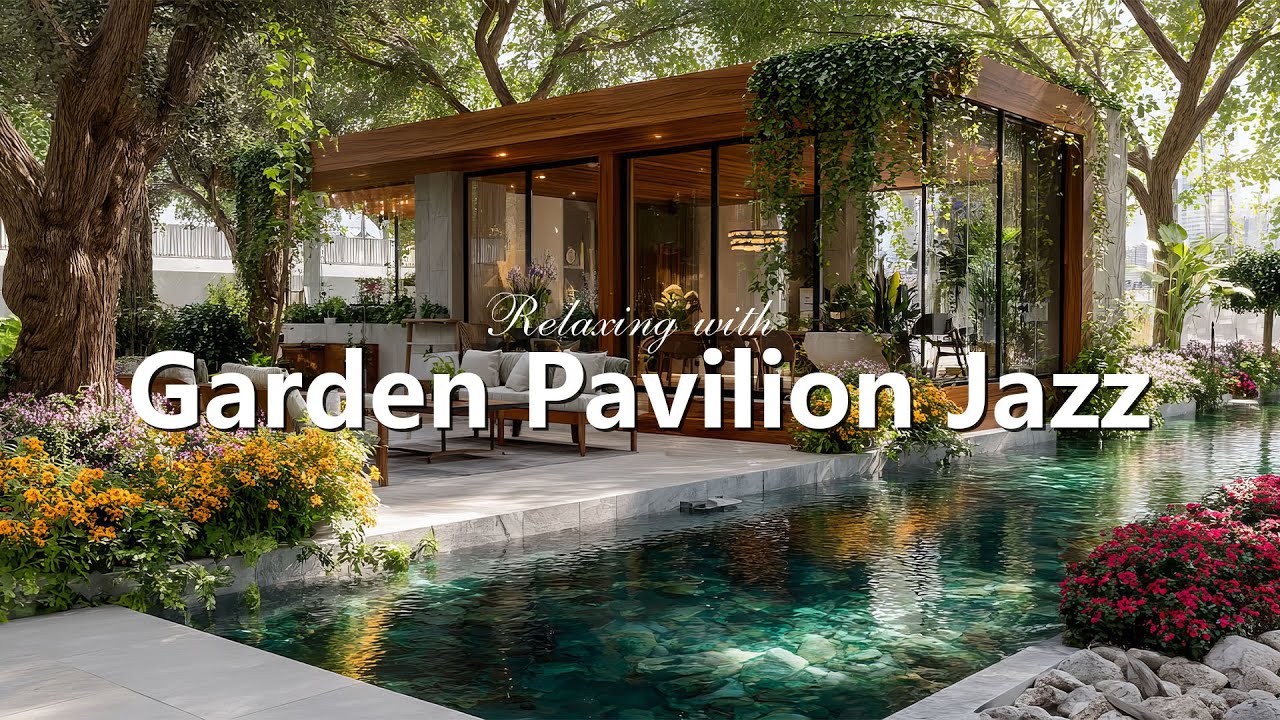 Garden Pavilion Jazz | Светлый и расслабляющий джаз для спокойного дня
