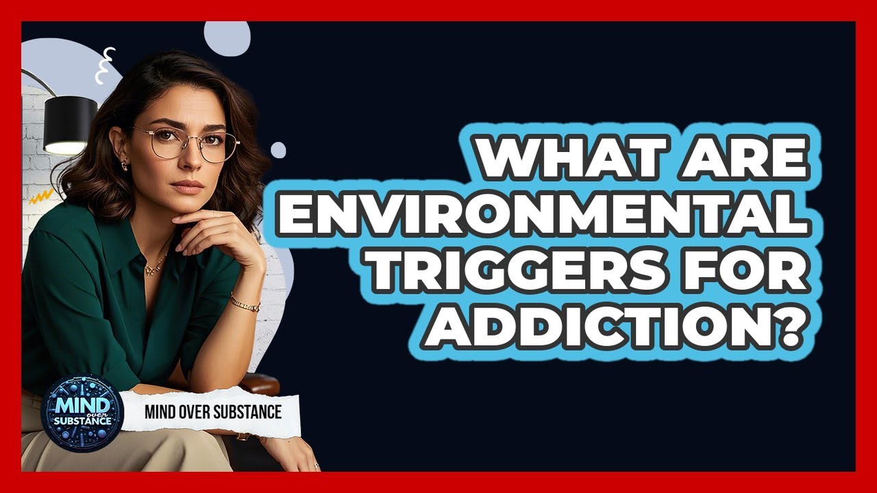 What Are Environmental Triggers For Addiction? - Mind Over Substance