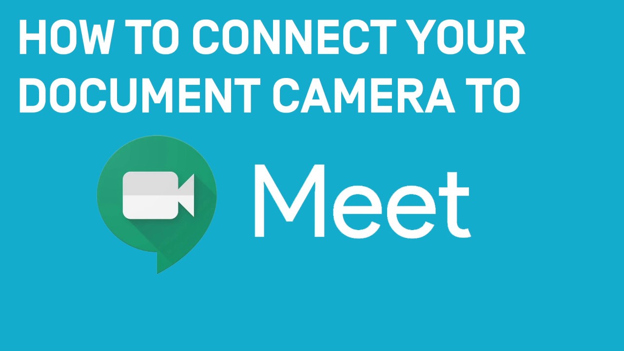 How to Connect your Document Camera to Google Meet