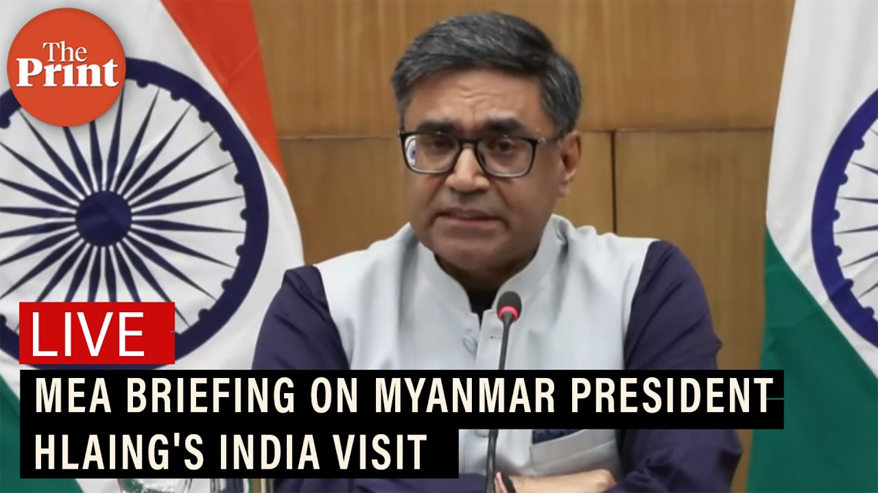 LIVE: MEA Briefing on Myanmar President Hlaing's India visit