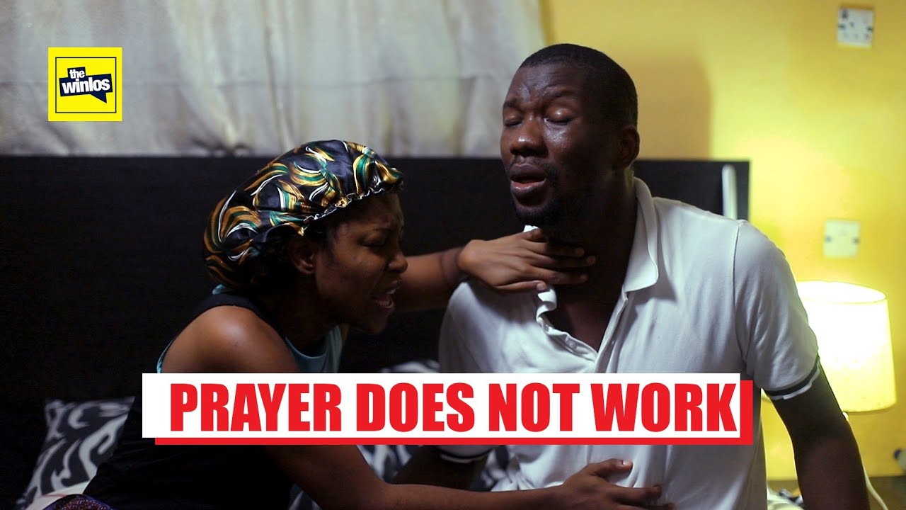 Prayer Does Not Work I New Skit I The Winlos