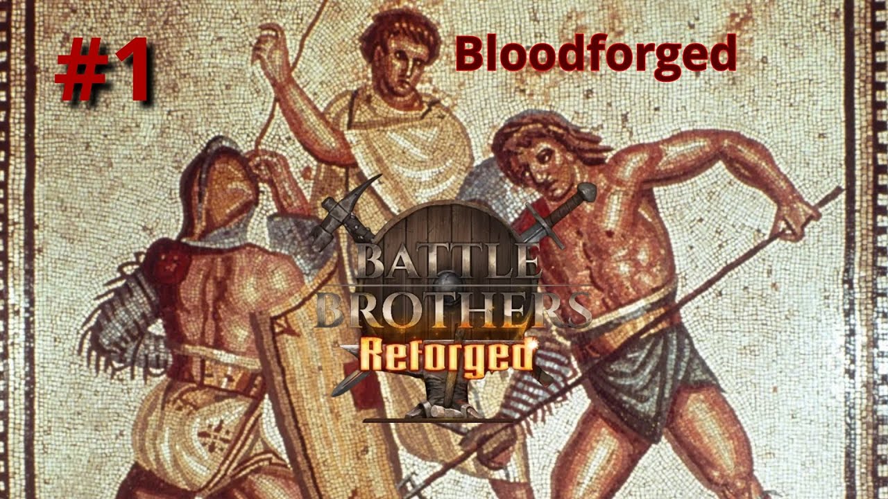 The Bloodforged - Battle Brothers: Reforged - Part 1