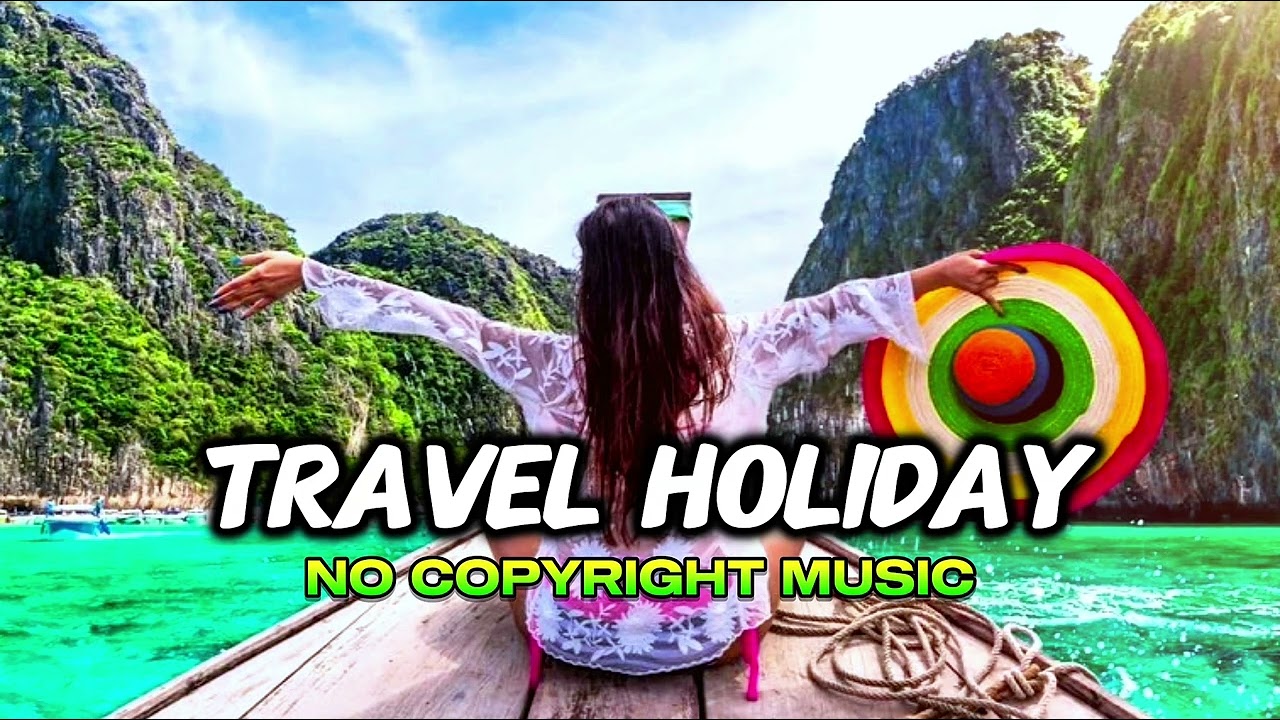 Travel Holiday - Background Music | No Copyright Music | NCM FREE MUSIC