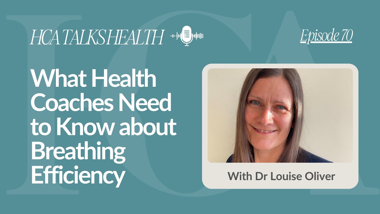 What Health Coaches Need to Know about Breathing Efficiency with Dr Louise Oliver | HCA Talks Health